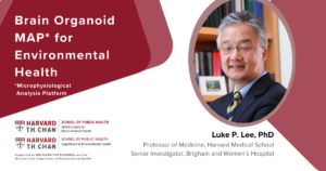 Luke P. Lee Lecture Header Brain Organoid MAP for Environmental Health
